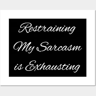 Restraining My Sarcasm is Exhausting Posters and Art